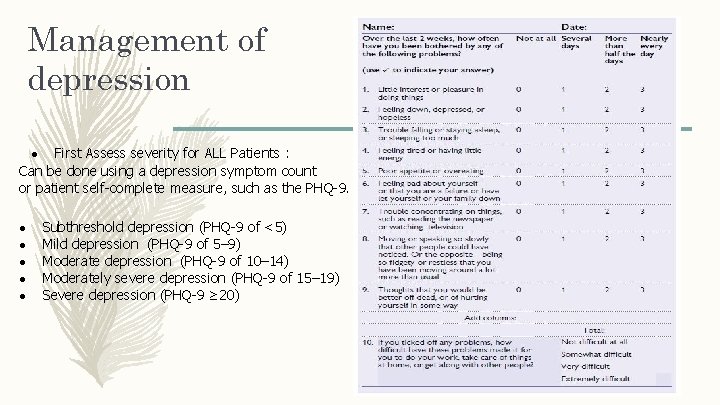 Management of depression First Assess severity for ALL Patients : Can be done using