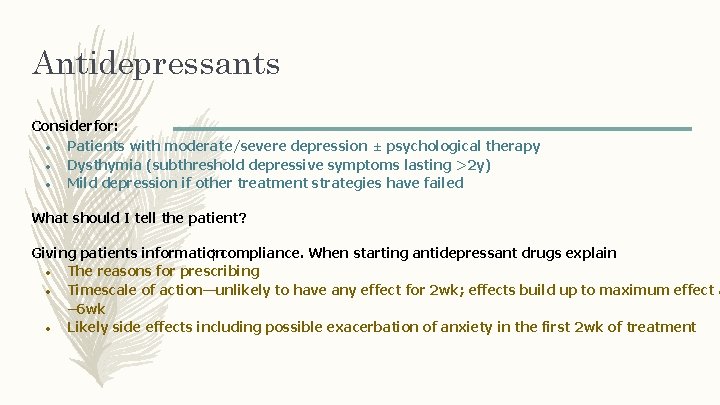Antidepressants Considerfor: ● Patients with moderate/severe depression ± psychological therapy ● Dysthymia (subthreshold depressive