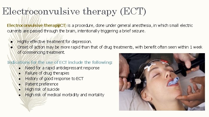 Electroconvulsive therapy (ECT) is a procedure, done under general anesthesia, in which small electric