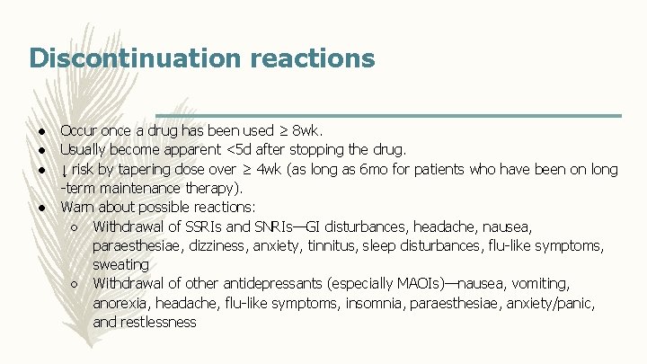 Discontinuation reactions ● ● Occur once a drug has been used ≥ 8 wk.
