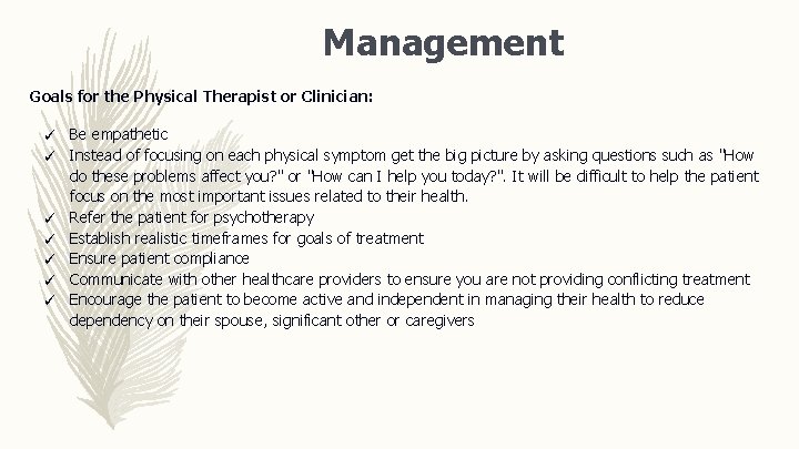 Management Goals for the Physical Therapist or Clinician: ✓ ✓ ✓ ✓ Be empathetic