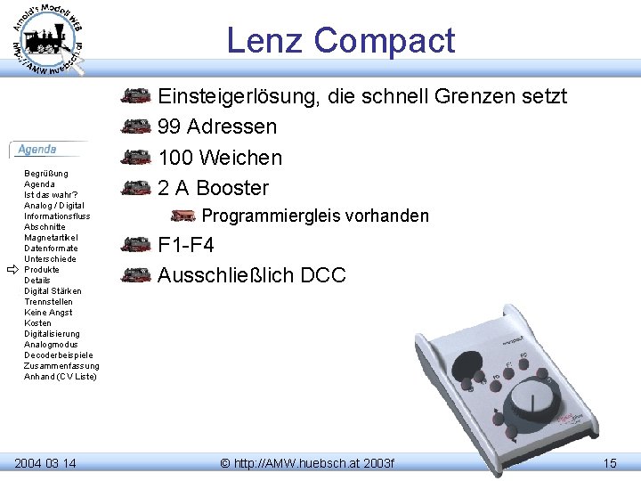 Lenz Compact Begrüßung Agenda Ist das wahr? Analog / Digital Informationsfluss Abschnitte Magnetartikel Datenformate