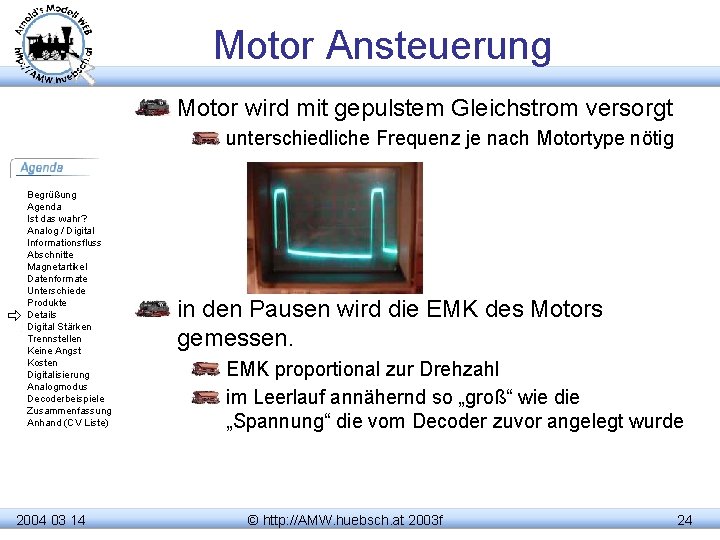 Motor Ansteuerung Motor wird mit gepulstem Gleichstrom versorgt unterschiedliche Frequenz je nach Motortype nötig