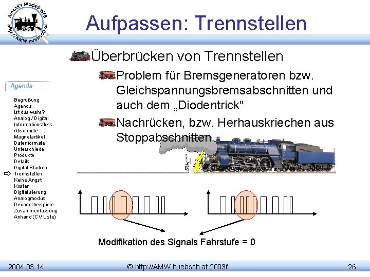 Aufpassen: Trennstellen Überbrücken von Trennstellen Begrüßung Agenda Ist das wahr? Analog / Digital Informationsfluss