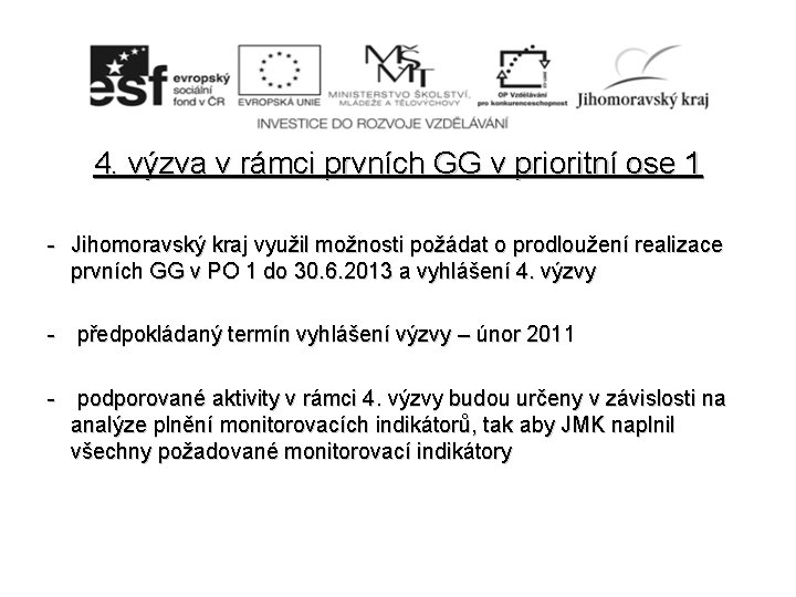 4. výzva v rámci prvních GG v prioritní ose 1 - Jihomoravský kraj využil