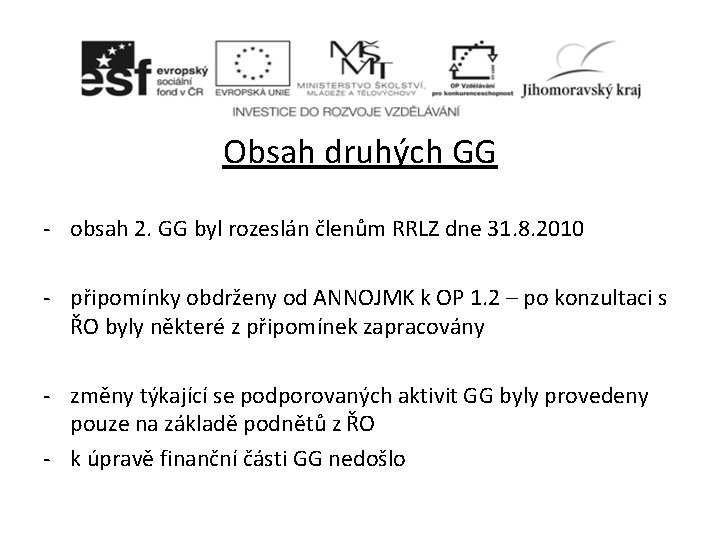 Obsah druhých GG - obsah 2. GG byl rozeslán členům RRLZ dne 31. 8.