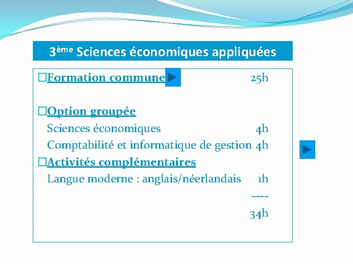 3ème Sciences économiques appliquées �Formation commune 25 h �Option groupée Sciences économiques 4 h