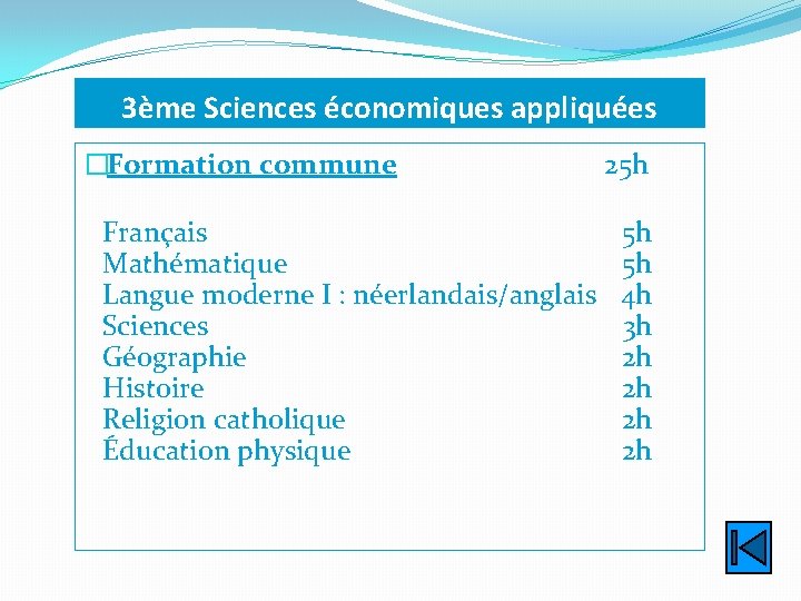 3ème Sciences économiques appliquées �Formation commune Français Mathématique Langue moderne I : néerlandais/anglais Sciences