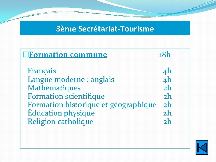 3ème Secrétariat-Tourisme �Formation commune Français Langue moderne : anglais Mathématiques Formation scientifique Formation historique