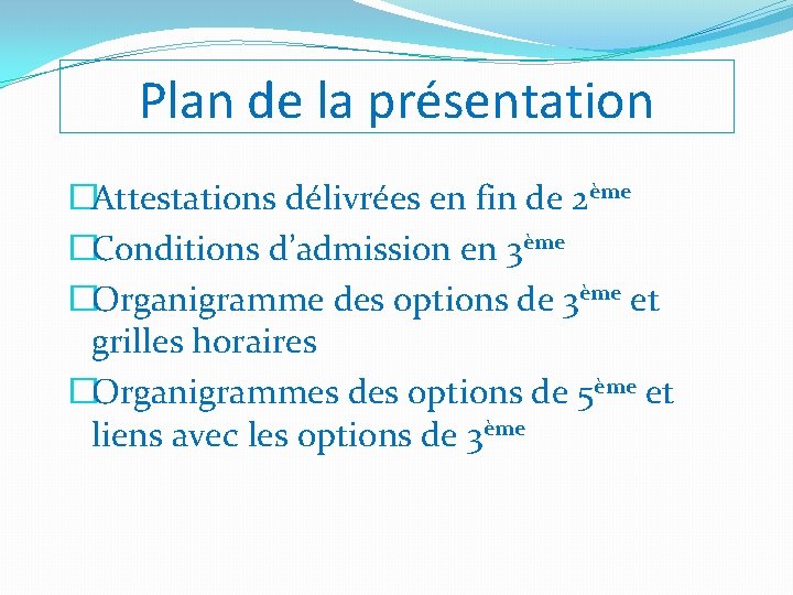 Plan de la présentation �Attestations délivrées en fin de 2ème �Conditions d’admission en 3ème