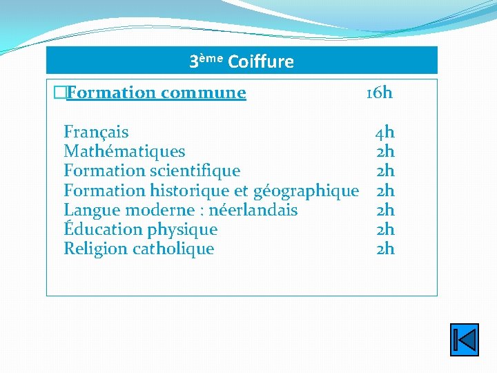 3ème Coiffure �Formation commune Français Mathématiques Formation scientifique Formation historique et géographique Langue moderne