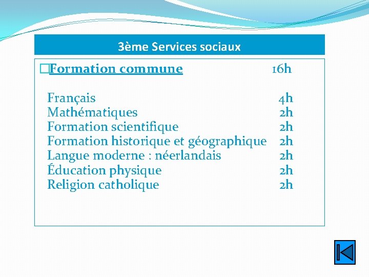 3ème Services sociaux �Formation commune Français Mathématiques Formation scientifique Formation historique et géographique Langue