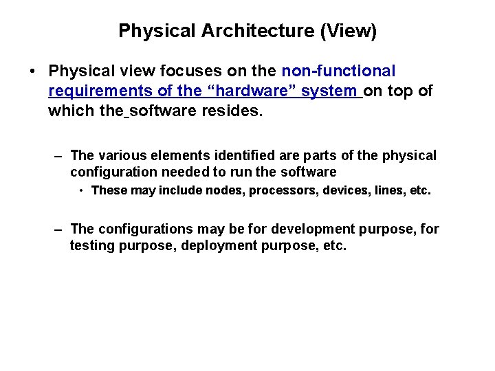 Physical Architecture (View) • Physical view focuses on the non-functional requirements of the “hardware”