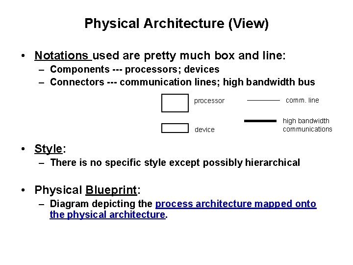 Physical Architecture (View) • Notations used are pretty much box and line: – Components