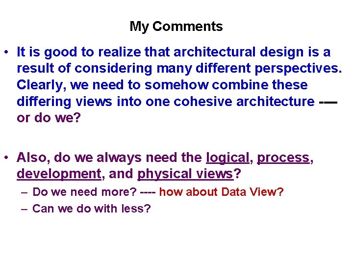 My Comments • It is good to realize that architectural design is a result