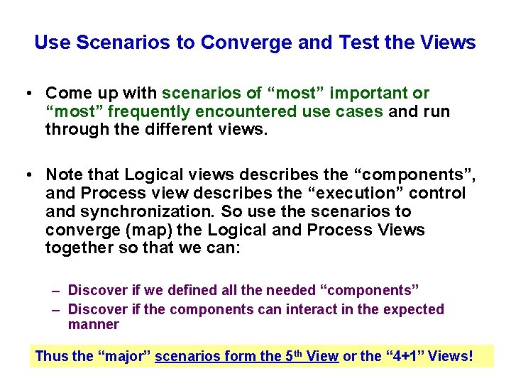 Use Scenarios to Converge and Test the Views • Come up with scenarios of