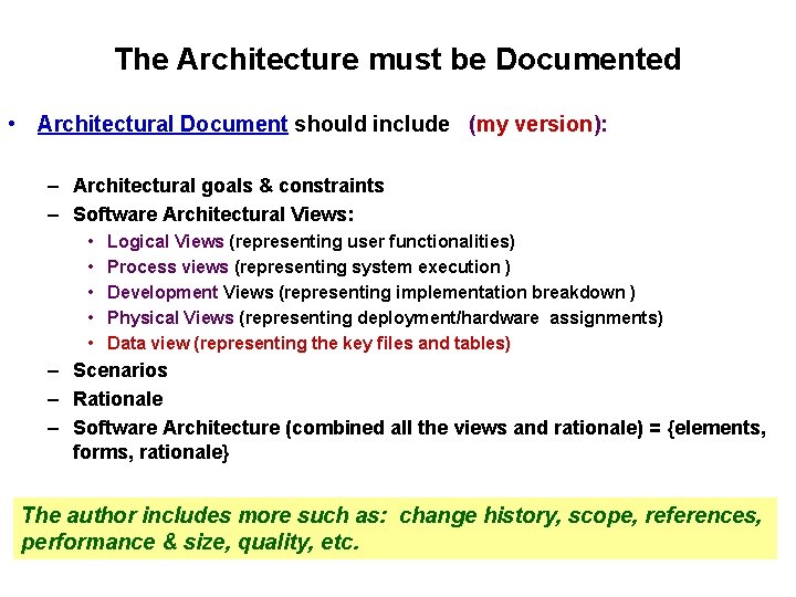 The Architecture must be Documented • Architectural Document should include (my version): – Architectural