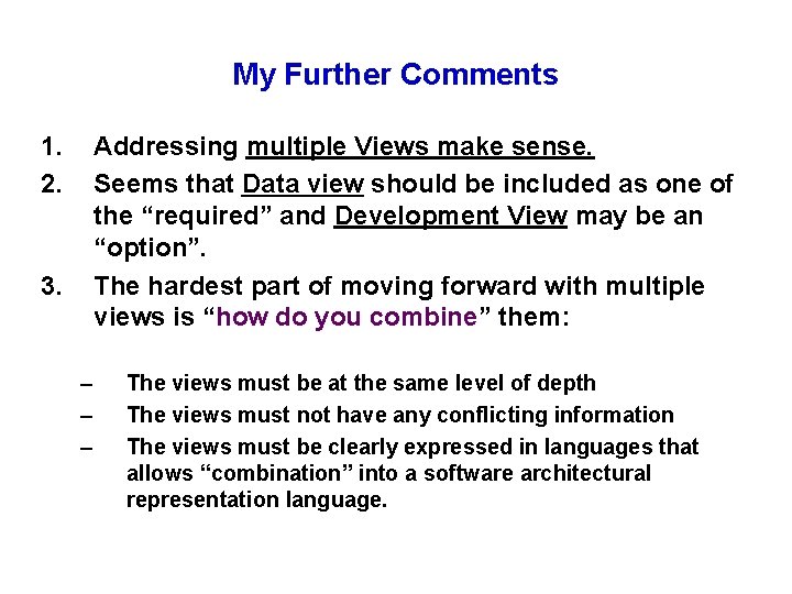 My Further Comments 1. 2. Addressing multiple Views make sense. Seems that Data view