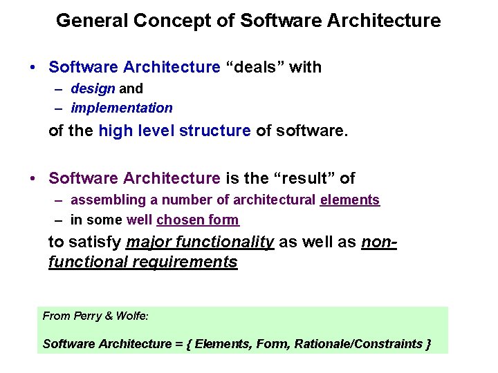 General Concept of Software Architecture • Software Architecture “deals” with – design and –