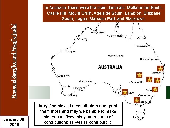 Financial Sacrifice and Waqf-e-Jadid In Australia, these were the main Jama’ats: Melbournne South, Castle