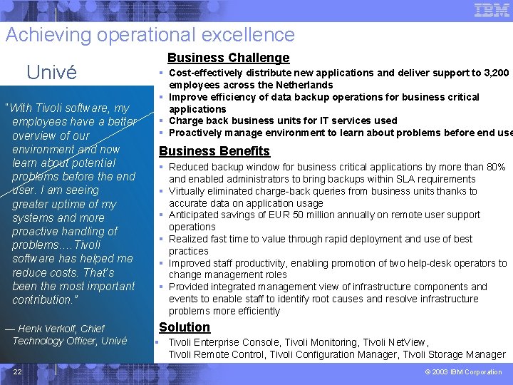Achieving operational excellence Univé ”With Tivoli software, my employees have a better overview of
