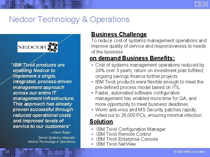 Nedcor Technology & Operations Business Challenge To reduce cost of systems management operations and