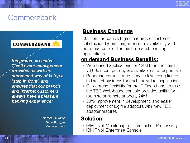 Commerzbank Business Challenge Maintain the bank’s high standards of customer satisfaction by ensuring maximum