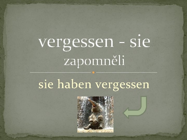 vergessen - sie zapomněli sie haben vergessen 