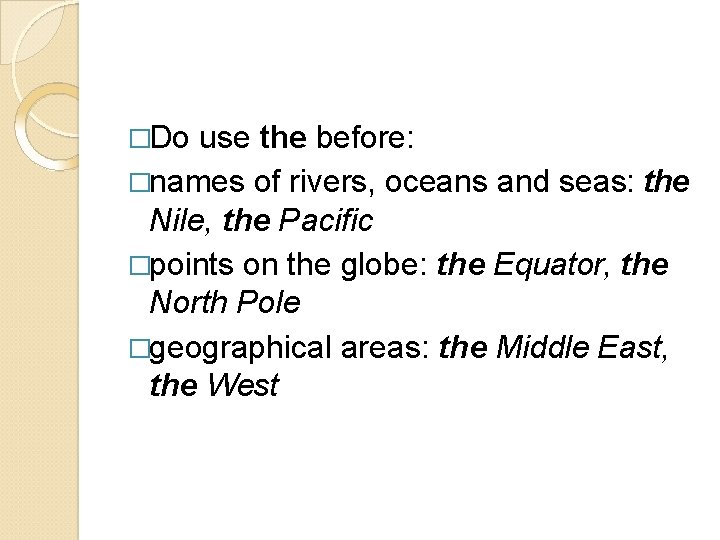 �Do use the before: �names of rivers, oceans and seas: the Nile, the Pacific