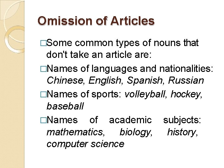 Omission of Articles �Some common types of nouns that don't take an article are: