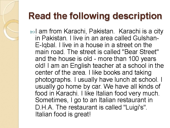 Read the following description I am from Karachi, Pakistan. Karachi is a city in