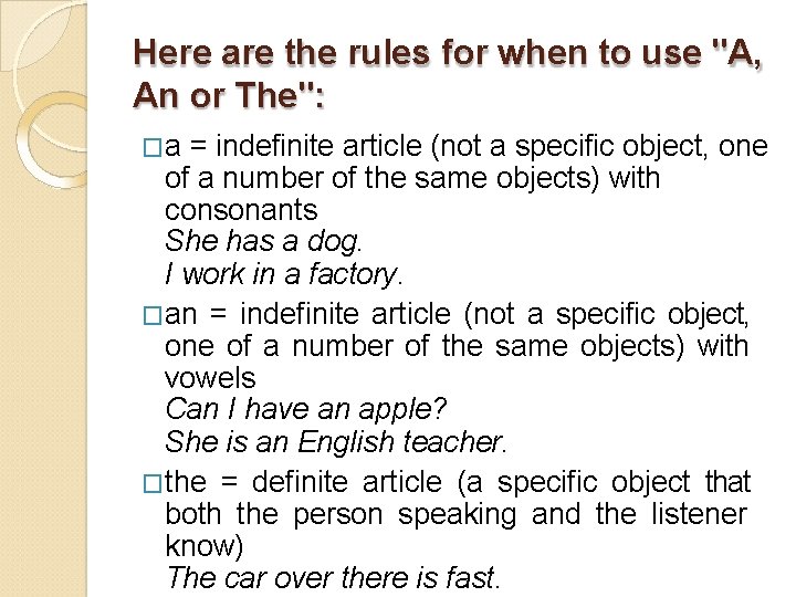 Here are the rules for when to use "A, An or The": �a =