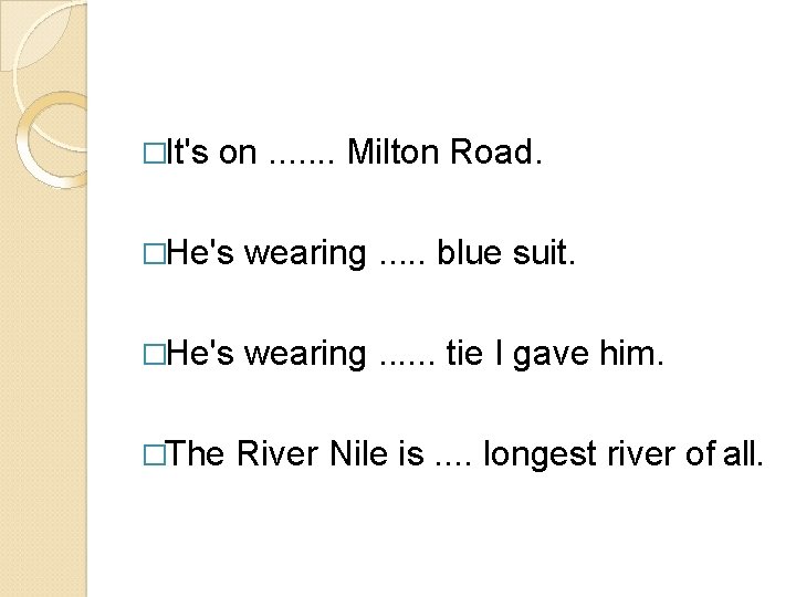 �It's on. . . . Milton Road. �He's wearing. . . blue suit. �He's