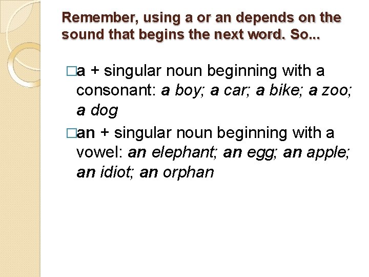 Remember, using a or an depends on the sound that begins the next word.