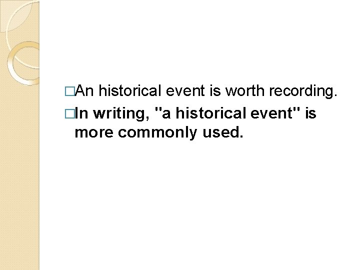 �An historical event is worth recording. �In writing, "a historical event" is more commonly
