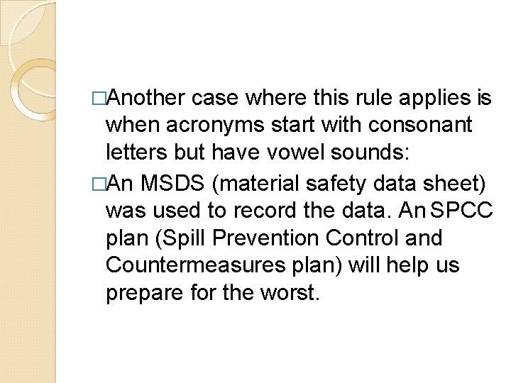 �Another case where this rule applies is when acronyms start with consonant letters but