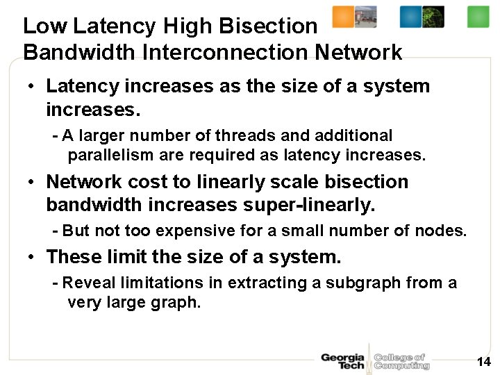 Low Latency High Bisection Bandwidth Interconnection Network • Latency increases as the size of