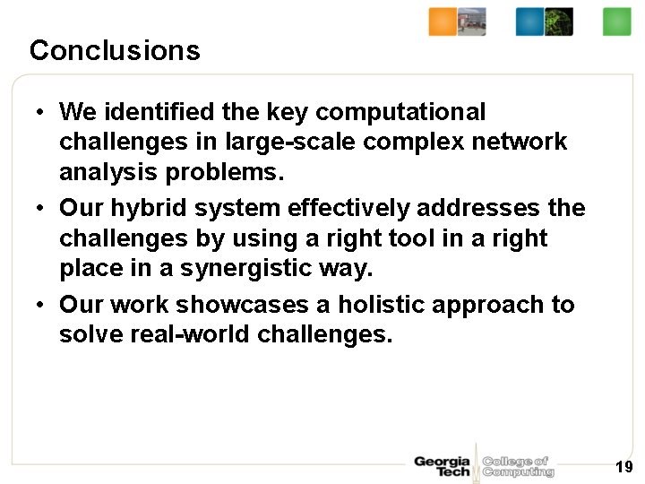 Conclusions • We identified the key computational challenges in large-scale complex network analysis problems.