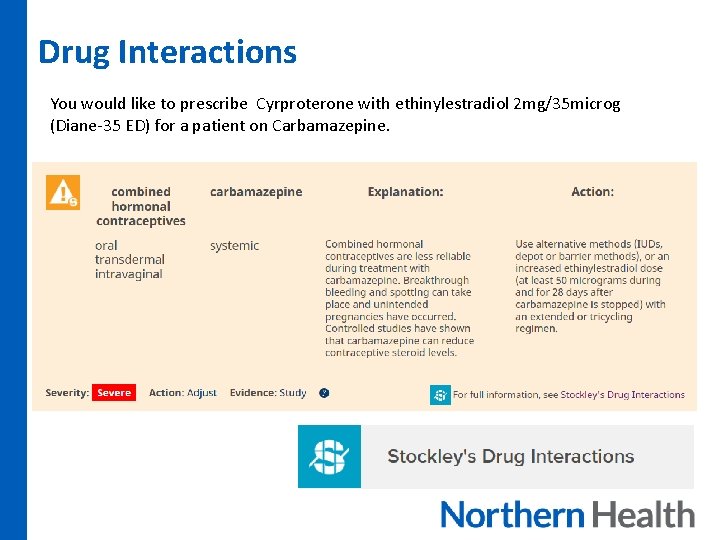 Drug Interactions You would like to prescribe Cyrproterone with ethinylestradiol 2 mg/35 microg (Diane-35