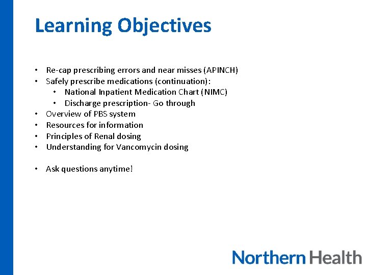 Learning Objectives • Re-cap prescribing errors and near misses (APINCH) • Safely prescribe medications