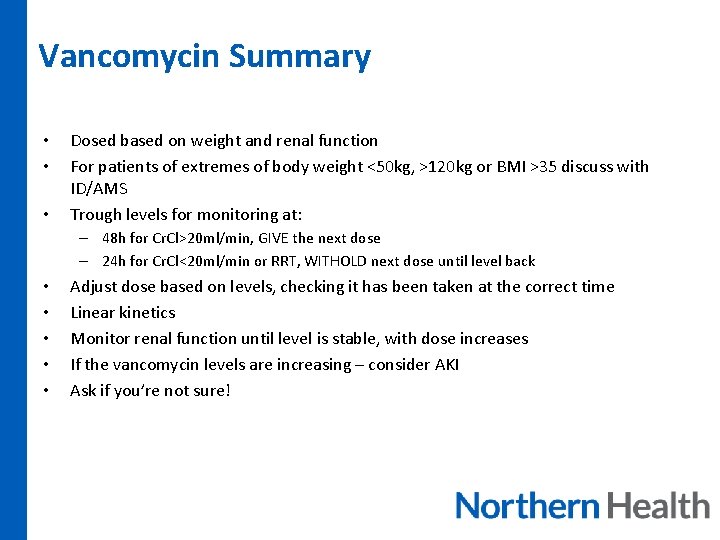 Vancomycin Summary • • • Dosed based on weight and renal function For patients