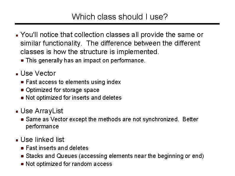 Which class should I use? You'll notice that collection classes all provide the same