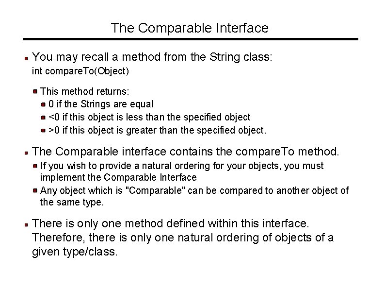 The Comparable Interface You may recall a method from the String class: int compare.
