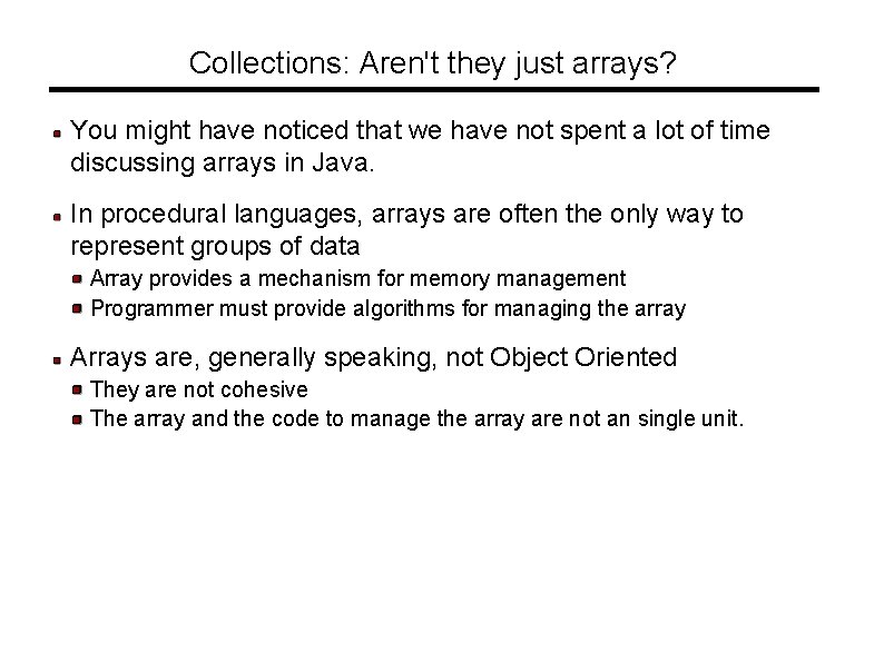Collections: Aren't they just arrays? You might have noticed that we have not spent
