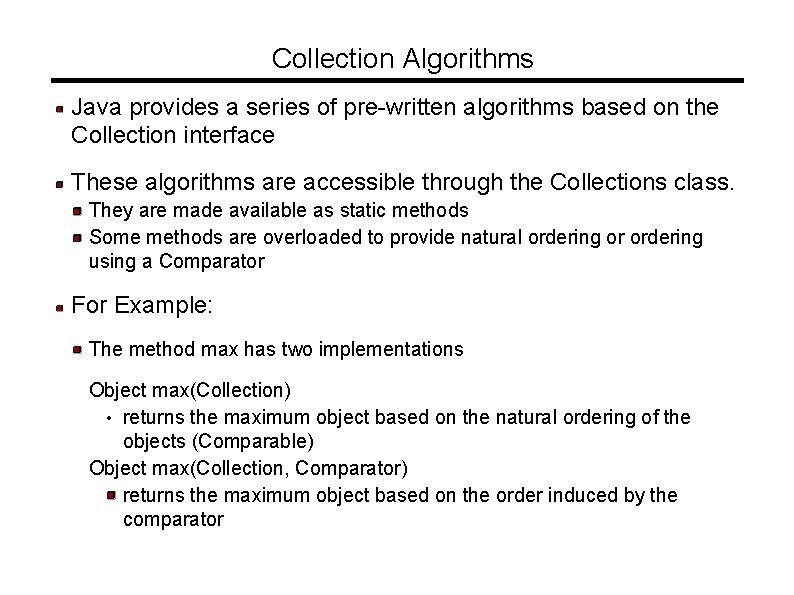 Collection Algorithms Java provides a series of pre-written algorithms based on the Collection interface