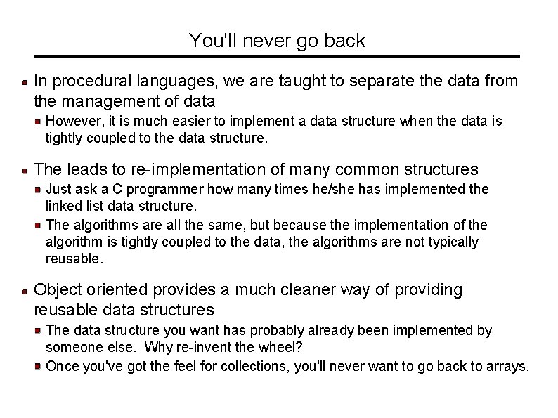 You'll never go back In procedural languages, we are taught to separate the data