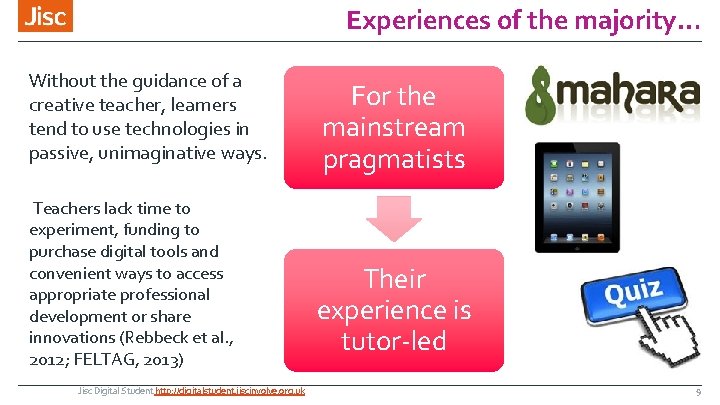 Experiences of the majority… Without the guidance of a creative teacher, learners tend to