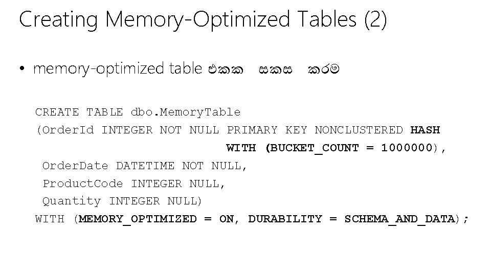 Creating Memory-Optimized Tables (2) • memory-optimized table එකක සකස කරම CREATE TABLE dbo. Memory.