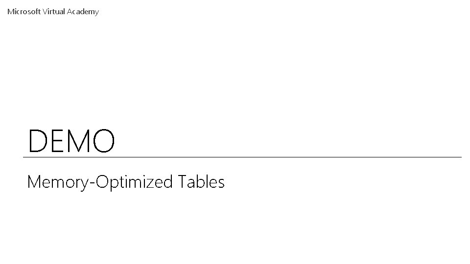 Microsoft Virtual Academy DEMO Memory-Optimized Tables 