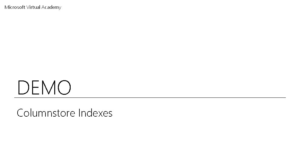 Microsoft Virtual Academy DEMO Columnstore Indexes 